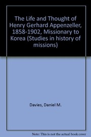 The life and thought of Henry Gerhard Appenzeller (1858-1902), missionary to Korea by Daniel M. Davies