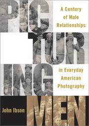 Cover of: Picturing Men: A Century of Male Relationships in Everyday American Photography