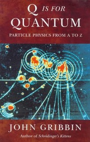 Cover of: Q is for quantum: particle physics from A-Z