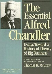 Cover of: The essential Alfred Chandler: essays toward a historical theory of big business