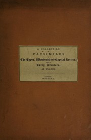 Cover of: A Collection of facsimiles of the types, woodcuts and capital letters used by early printers