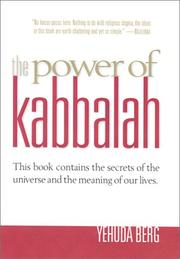 Cover of: The power of Kabbalah: this book contains the secrets of the universe and the meaning of our lives