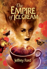 Cover of: The empire of ice cream by Jeffrey Ford