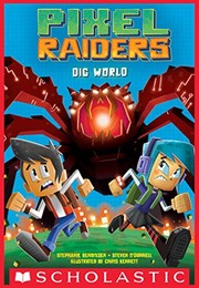 Cover of: Pixel Raiders #1: Dig World by Steven O'Donnell, Stephanie Bendixsen