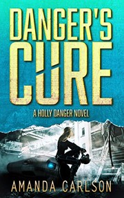 Cover of: Danger's Cure: (Holly Danger Book 4) by Amanda Carlson