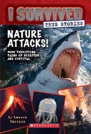 Cover of: I Survived: True Stories: Nature Attacks!: Four Terrifying Tales of Disaster and Survival