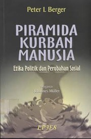Cover of: Piramida Kurban Manusia: Etika Politik dan Perubahan Sosial
