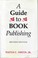Cover of: A Guide to Book Publishing