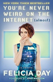 You're Never Weird on the Internet (Almost) by Felicia Day