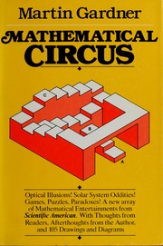 Cover of: Mathematical Circus: More Games, Puzzles, Paradoxes, & Other Mathematical Entertainments From Scientific American ; With Thoughts From Readers, Afterthoughts From the Author, and 105 Drawings & Diagrams