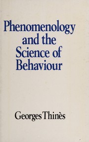 Phenomenology and the Science of Behaviour by Georges Thinès