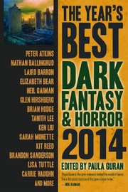 Cover of: The Year's Best Dark Fantasy & Horror 2014 by Laird Barron, Elizabeth Bear, Neil Gaiman, Joe R. Lansdale, Sarah Monette, Brandon Sanderson, Carrie Vaughn, Tanith Lee
