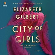 Cover of: City of Girls: A Novel by Elizabeth Gilbert