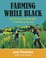 Cover of: Farming While Black: Soul Fire Farm’s Practical Guide to Liberation on the Land