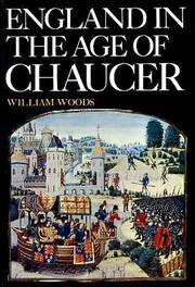 Cover of: England in the age of Chaucer by William Woods