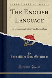 Cover of: The English Language: Its Grammar, History and Literature (Classic Reprint)