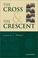 Cover of: The Cross & The Crescent