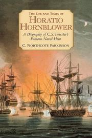 Cover of: The life and times of Horatio Hornblower: a biography of C.S. Forester's famous naval hero