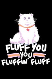 Cover of: Fluff You You Fluffin' Fluff