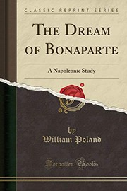 Cover of: The Dream of Bonaparte: A Napoleonic Study (Classic Reprint)