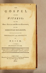 Cover of: The Gospel its own witness: or, The holy nature and divine harmony, of the Christian religion, contrasted with the immorality and absurdity of deism