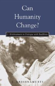 Can humanity change? : J. Krishnamurti in dialogue with Buddhists