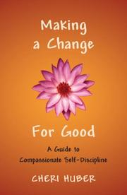 Cover of: Making a Change for Good: A Guide to Compassionate Self-Discipline