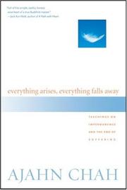 Cover of: Everything Arises, Everything Falls Away: Teachings on Impermanence and the End of Suffering