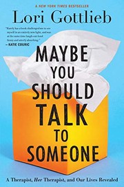Cover of: Maybe You Should Talk to Someone: A Therapist, Her Therapist, and Our Lives Revealed