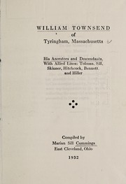 Cover of: William Townsend of Tyringham, Massachusetts, his ancestors and descendants: with allied lines: Tolman, Sill, Skinner, Hitchcock, Bennett and Hiller