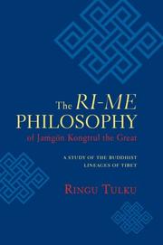 The ri-me philosophy of Jamgon Kongtrul the Great by Ringu Tulku.