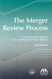 Cover of: The Merger Review Process: A Step-by-Step Guide to U.S. and Foreign Merger Review
