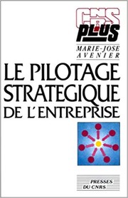 Le Pilotage stratégique de l'entreprise by Marie-José Avenier