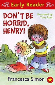Cover of: Don't Be Horrid, Henry! (Early Reader) by Francesca Simon