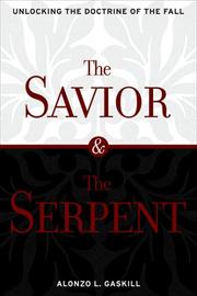 Cover of: The Savior and the serpent: unlocking the doctrine of the Fall