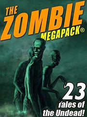 Cover of: The Zombie Megapack by Robert E. Howard, H.P. Lovecraft, Jack Dann, Seabury Quinn, Ron Goulart