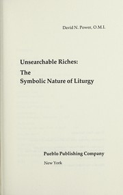 Cover of: Unsearchable riches: the symbolic nature of liturgy