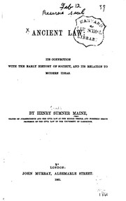 Cover of: Ancient Law: Its Connection with the Early History of Society and Its ... by Henry Sumner Maine , Henry James Sumner Maine