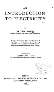 An Introduction to Electricity by Bruno Kolbe, Francis ed Legge, Joseph Skellon, tr