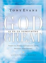 Cover of: God Is Up To Something Great: Turning Your Yesterdays into Better Tomorrows (Life Change Books)