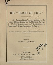 Cover of: The "elixir of life.": Dr. Brown-S©Øeguard's own account of his famous alleged remedy for debility and old age, Dr. Variot's experiments ...  To which is prefixed a sketch of Dr. Brown-S©Øeguard's life, with portrait.