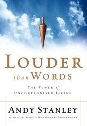 Cover of: Louder Than Words by Andy Stanley