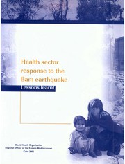 Cover of: Health Sector Response to the Bam Earthquake: Lessons Learnt