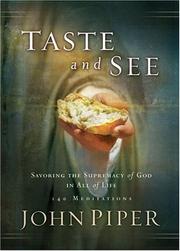Cover of: Taste and See: Savoring the Supremacy of God in All of Life