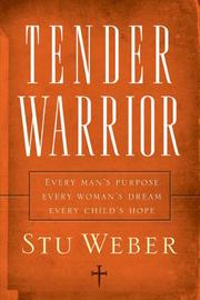 Cover of: Tender warrior by Stu Weber