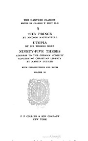 Harvard Classics Vol. 36 : the Prince, Utopia, Ninety-Five Theses by Charles William Eliot