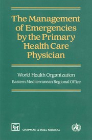 Cover of: The Management of emergencies for the primary health care physician by World Health Organization, Eastern Mediterranean Regional Office.