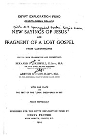 Cover of: New sayings of Jesus and fragment of a lost gospel from Oxyrhynchus by edited, with translation and commentary, by Bernard P. Grenfell ... Lucy Wharton Drexel ... and Arthur S. Hunt ... with one plate and the text of the 'logia' discovered in 1897.