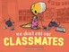 Cover of: We Don't Eat Our Classmates