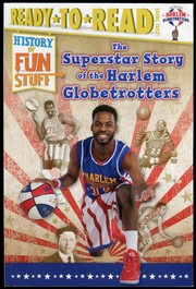 The Superstar Story of the Harlem Globetrotters by Larry Dobrow